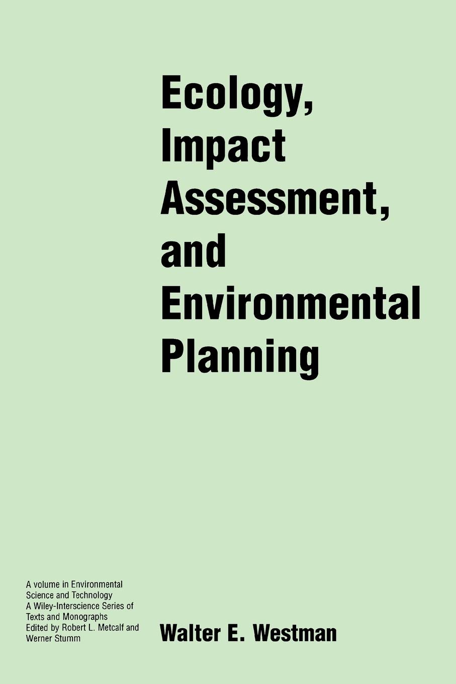 Ecology, Impact Assessment, and Environmental Planning (Environmental Science and Technology: A Wiley-Interscience Series of Textsand Monographs)