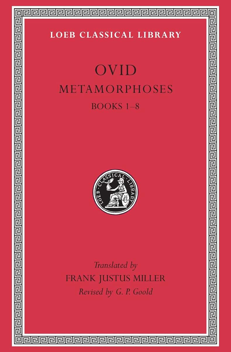 Metamorphoses, Volume I: Books 1-8 (Loeb Classical Library)