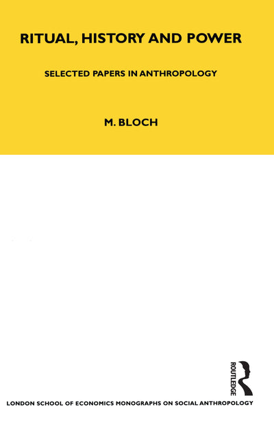 Ritual, History and Power (LSE Monographs on Social Anthropology)