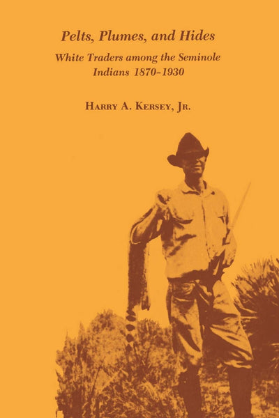 Pelts, Plumes, and Hides (Florida Atlantic University Books)