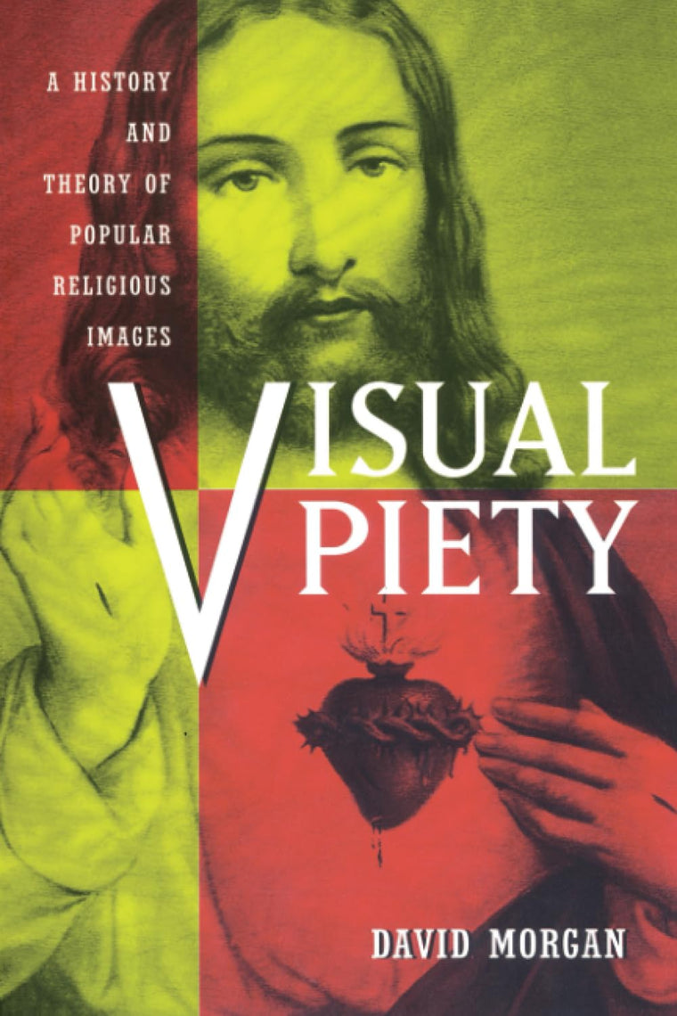 Visual Piety: A History and Theory of Popular Religious Images