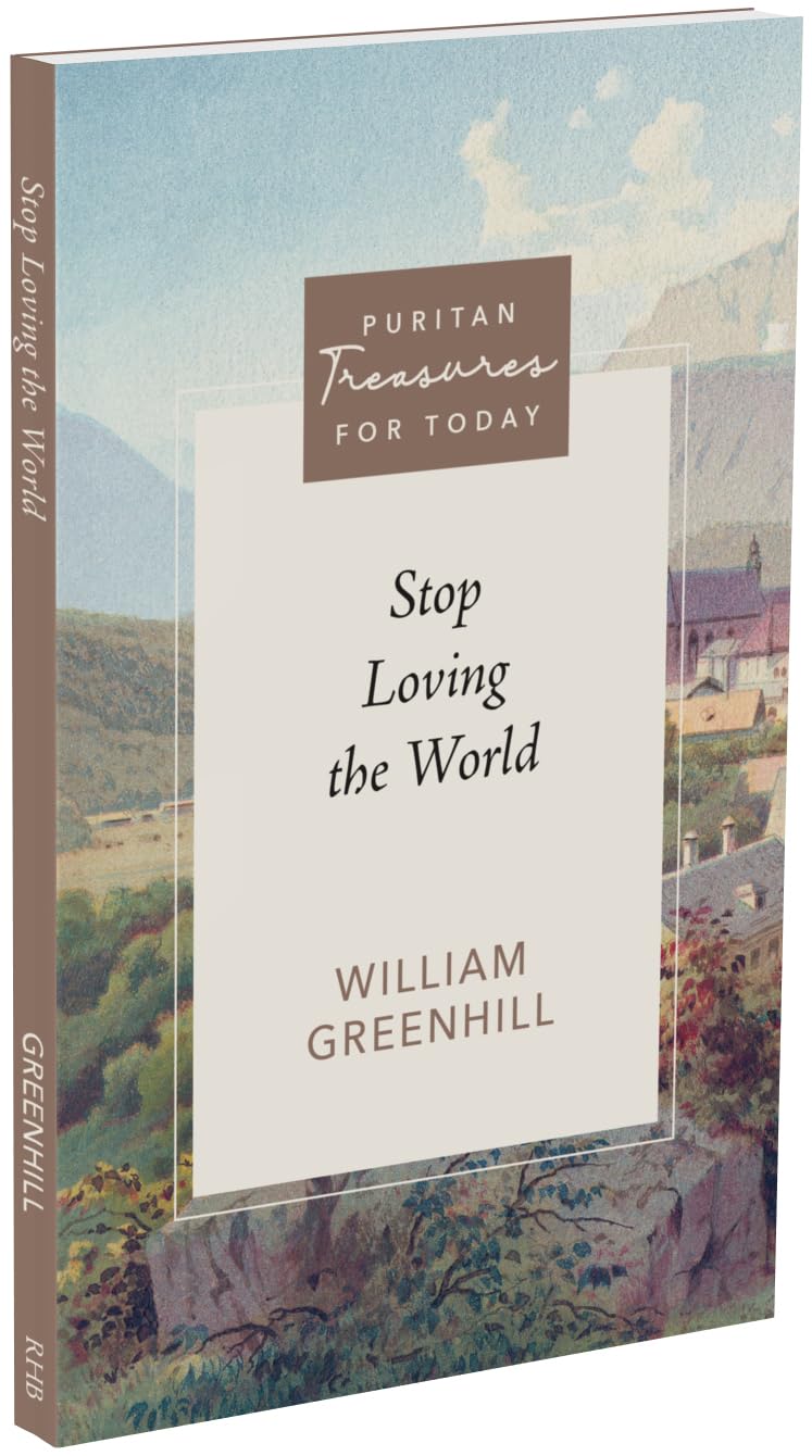 Stop Loving the World (Puritan Treasures for Today)
