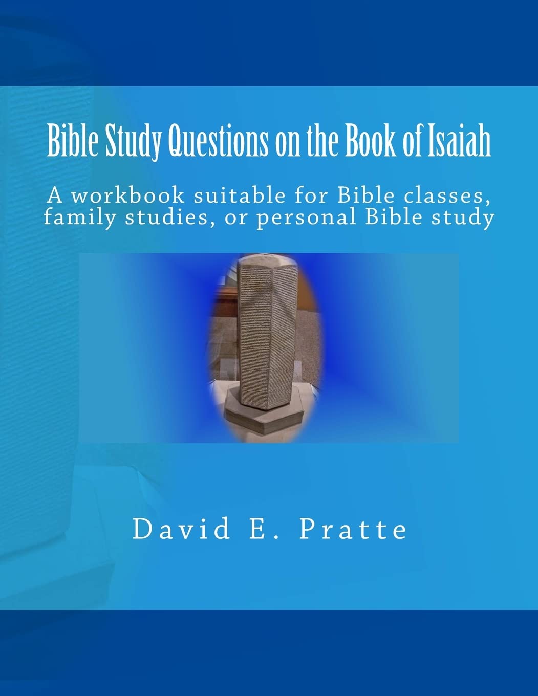 Bible Study Questions on the Book of Isaiah: A workbook suitable for Bible classes, family studies, or personal Bible study