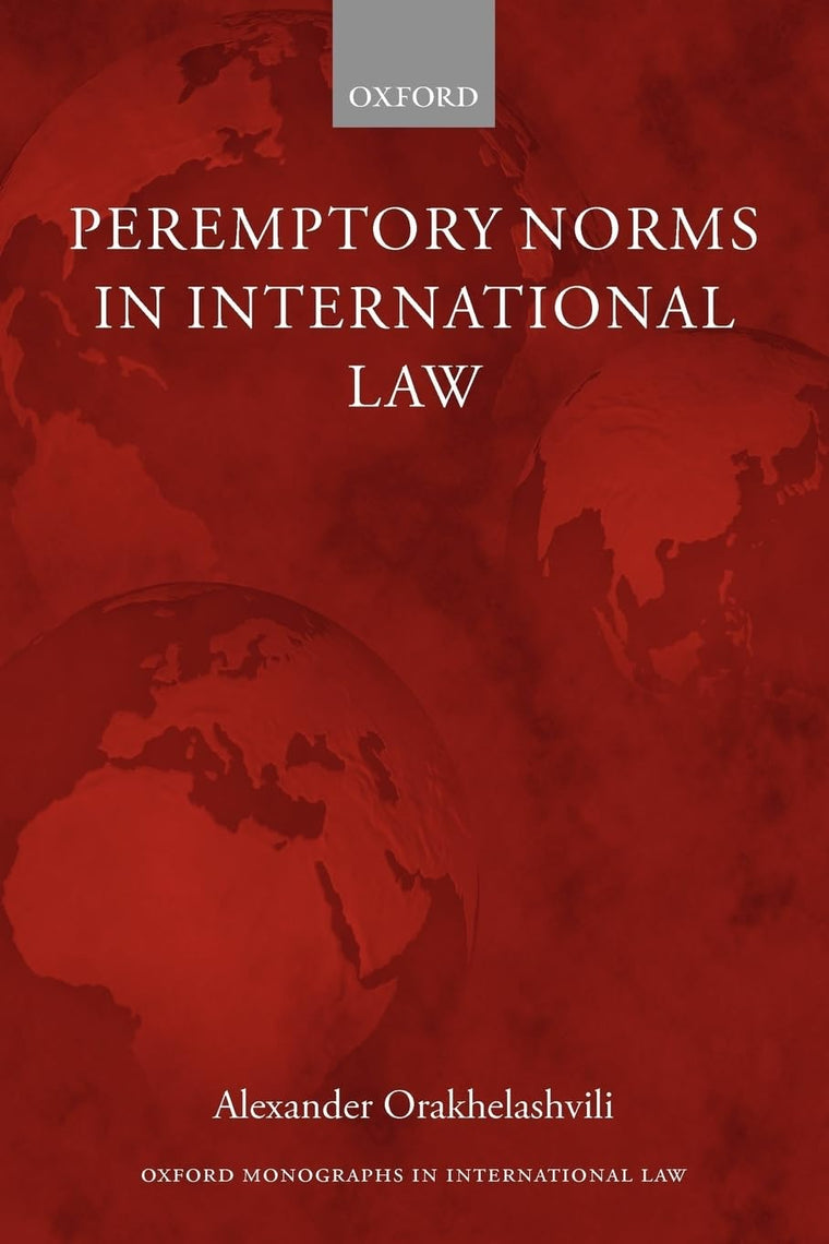 Peremptory Norms in International Law (Oxford Monographs in International Law)