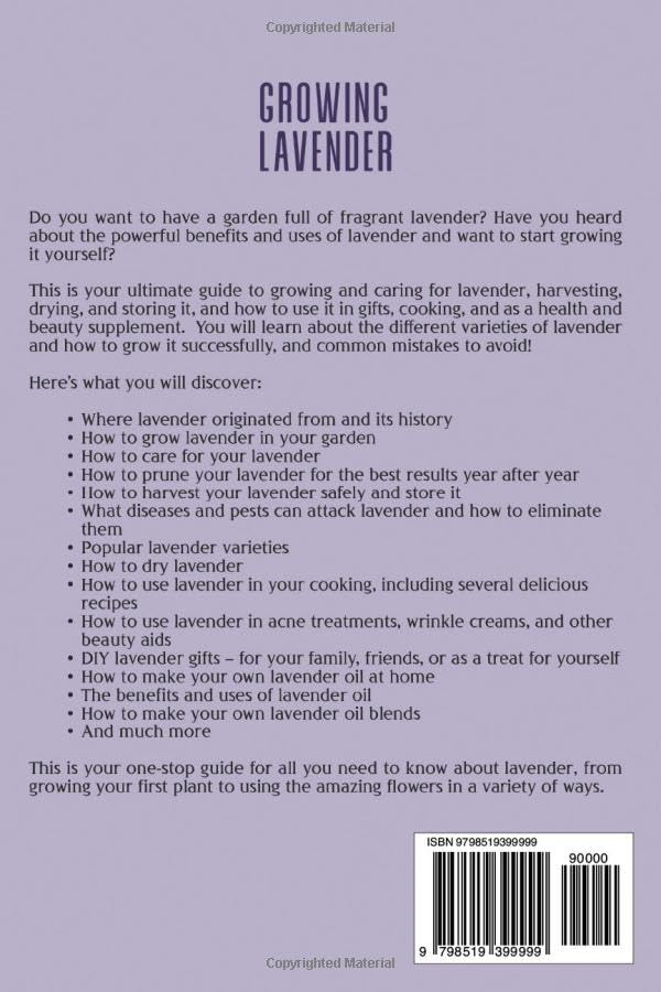 Growing Lavender: The Ultimate Guide to Planting, Growing and Caring for Lavenders along with Making the Most of This Herb in Cooking, Aromatherapy, and Crafting (Grow Your Own Food)