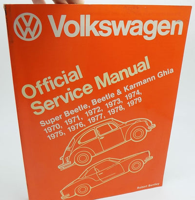 Volkswagen Official Service Manual Super Beetle, Beetle and Karmann Ghia 1970, 1971, 1972, 1973, 1974, 1975, 1976, 1977, 1978, 1979