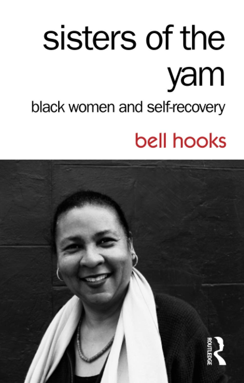 Sisters of the Yam: Black Women and Self-Recovery by hooks (Paperback)