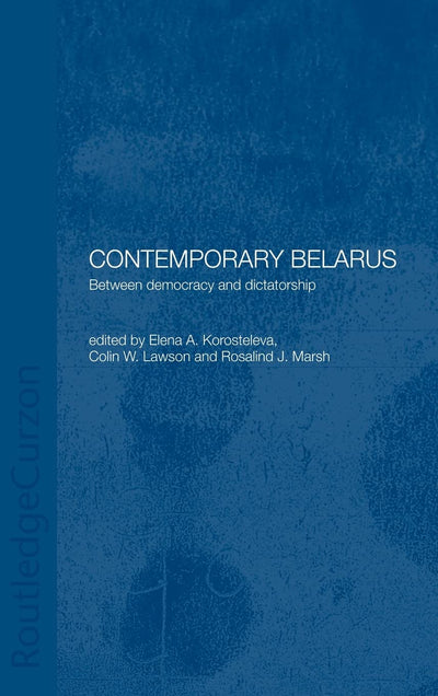Contemporary Belarus: Between Democracy and Dictatorship