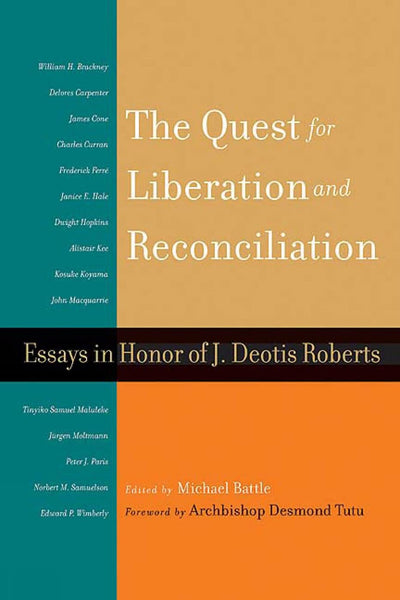 The Quest for Liberation and Reconciliation: Essays in Honor of J. Deotis Roberts