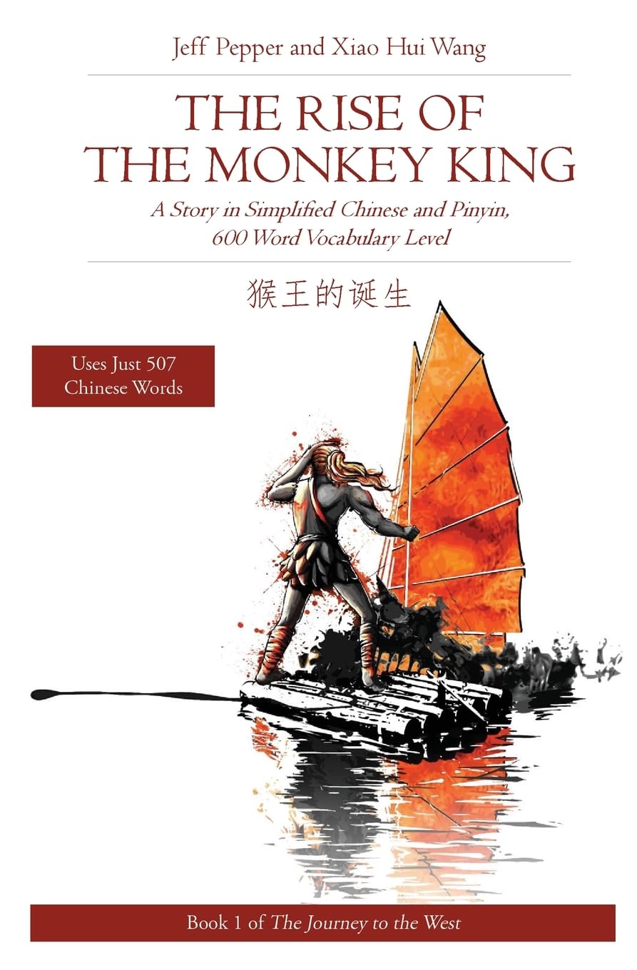 The Rise of the Monkey King: A Story in Simplified Chinese and Pinyin 600 Word Vocabulary Level (Journey to the West in Simplified Chinese)