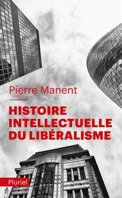 Histoire intellectuelle du libéralisme (Pluriel) (French Edition)