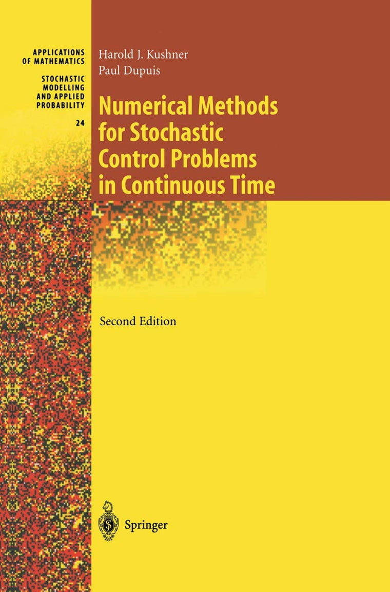 Numerical Methods for Stochastic Control Problems in Continuous Time (Stochastic Modelling and Applied Probability, 24)