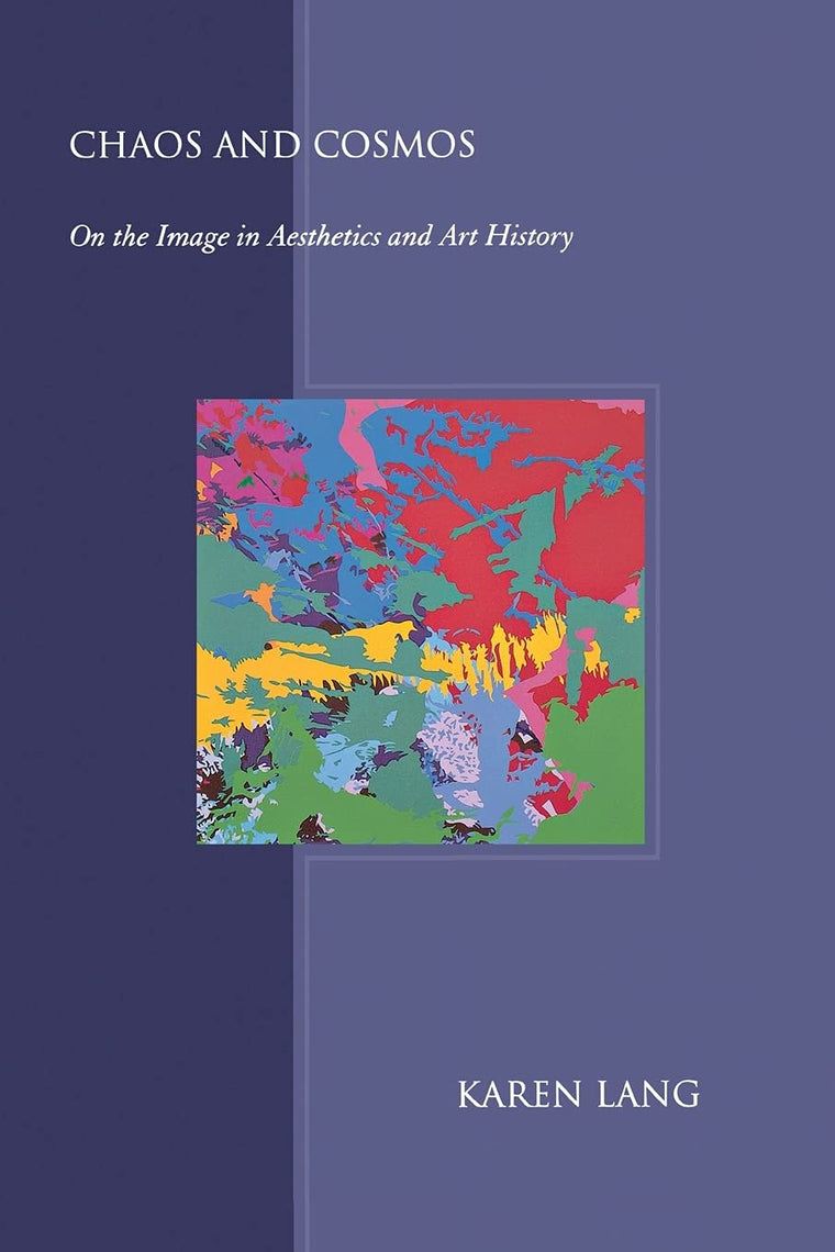 Chaos and Cosmos: On the Image in Aesthetics and Art History