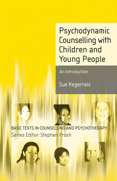 Psychodynamic Counselling with Children and Young People: An Introduction (Basic Texts in Counselling and Psychotherapy, 16)