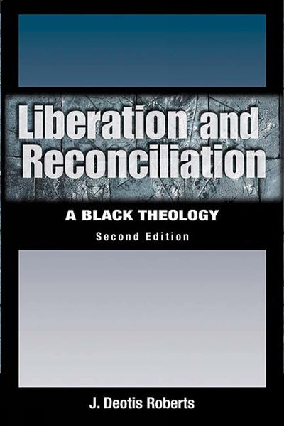 Liberation And Reconciliation: A Black Theology, Second Edition