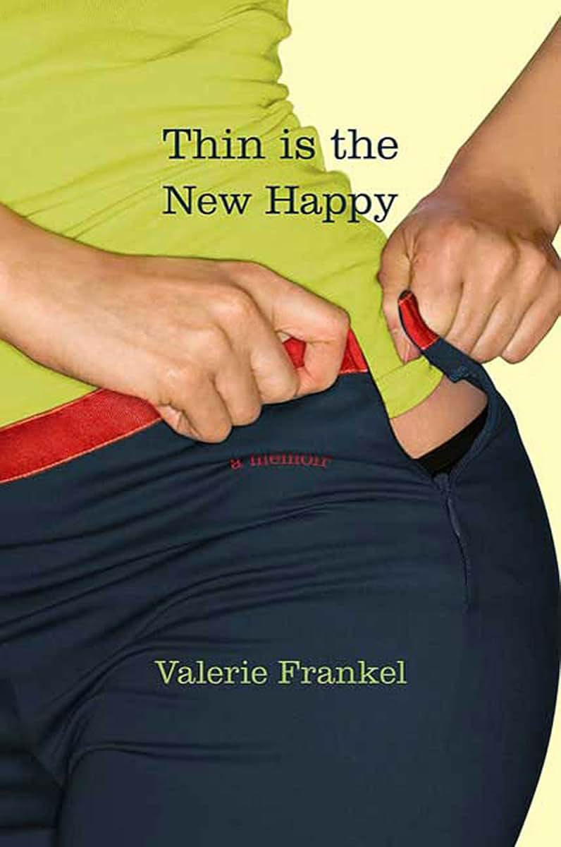 Thin Is the New Happy: A Memoir