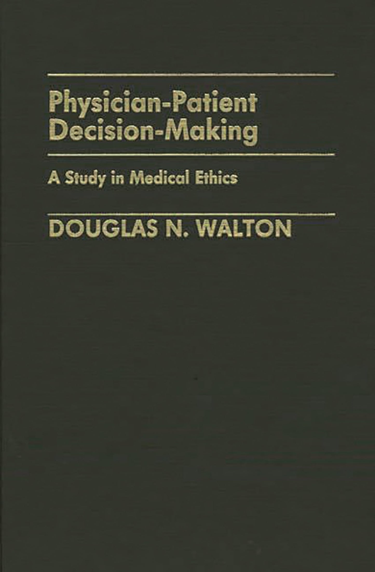 Physician-Patient Decision-Making: A Study in Medical Ethics (Contributions in Philosophy)