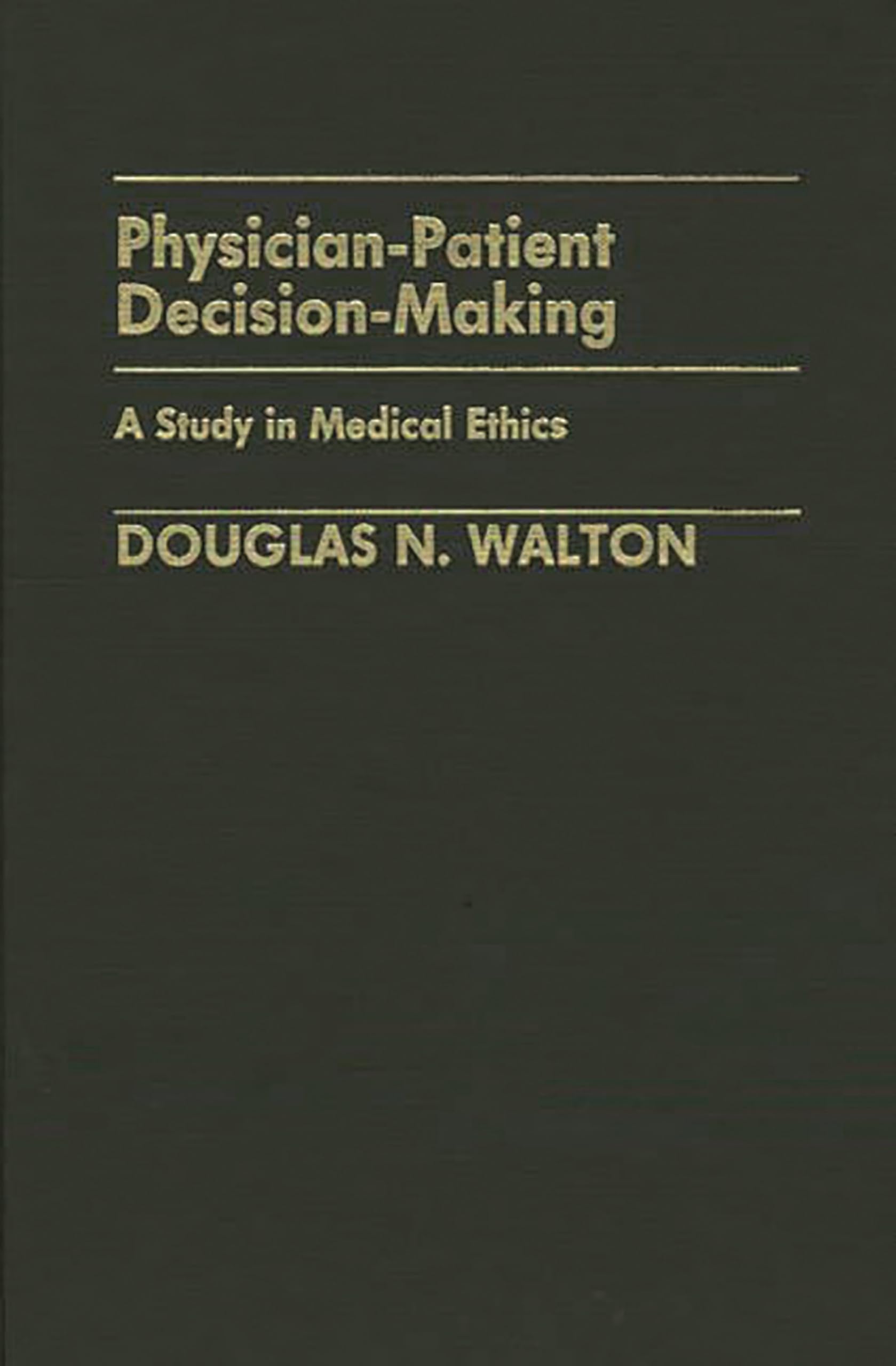 Physician-Patient Decision-Making: A Study in Medical Ethics (Contributions in Philosophy)