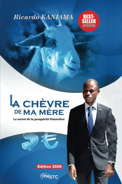 La chvre de ma mre: Les secrets de la prospérité financire (French Edition)