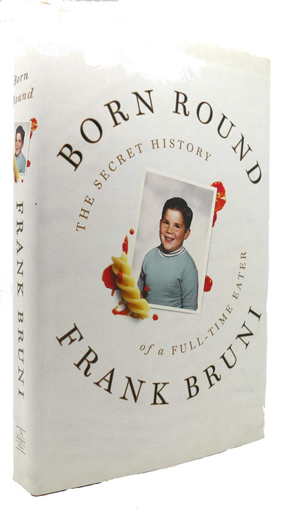 Born Round: The Secret History of a Full-time Eater