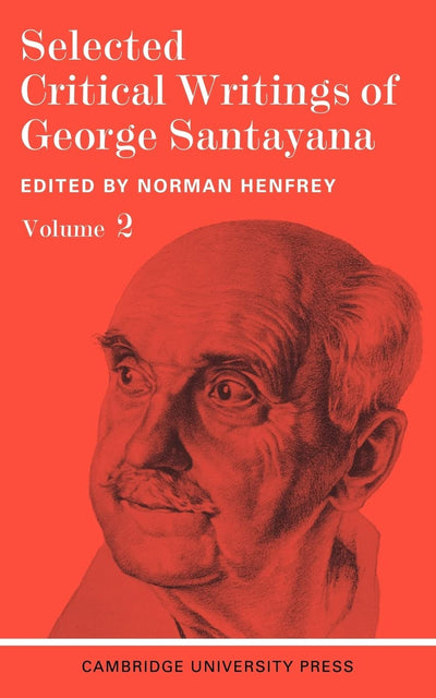 Selected Critical Writings of George Santayana Vol 2
