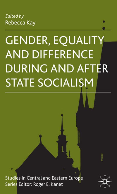 Gender, Equality and Difference During And After State Socialism (Studies in Central and Eastern Europe)