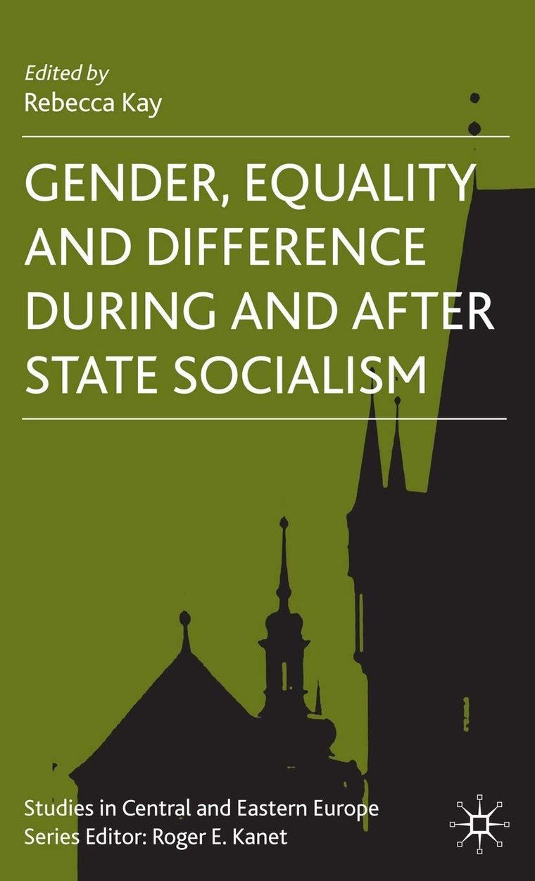 Gender, Equality and Difference During And After State Socialism (Studies in Central and Eastern Europe)