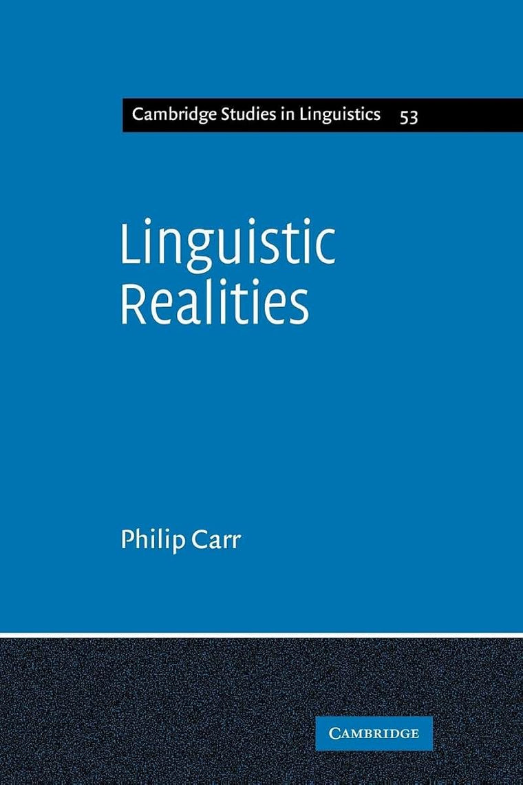 Linguistic Realities: An Autonomist Metatheory for the Generative Enterprise (Cambridge Studies in Linguistics, Series Number 53)