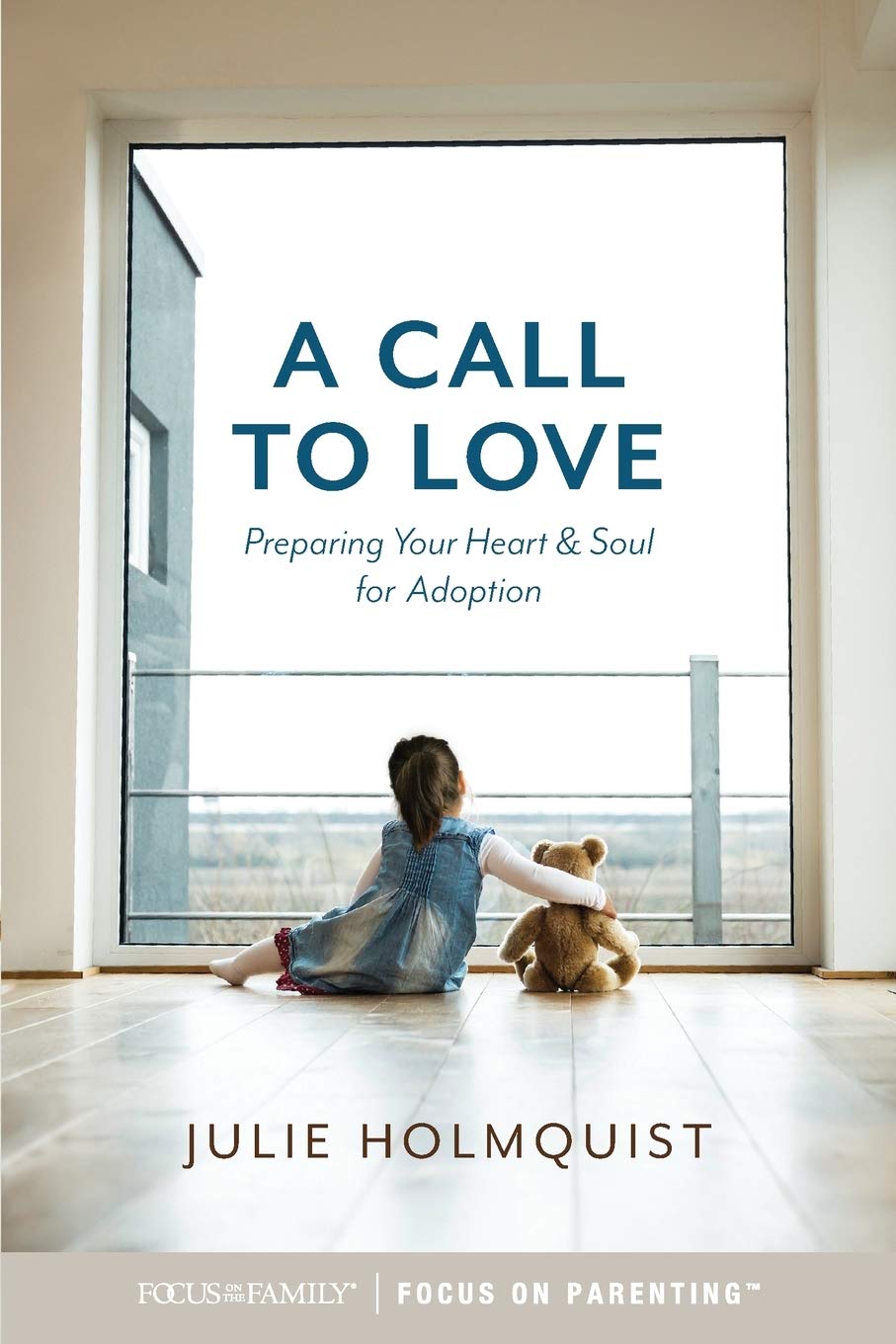 A Call to Love: Preparing Your Heart and Soul for Adoption