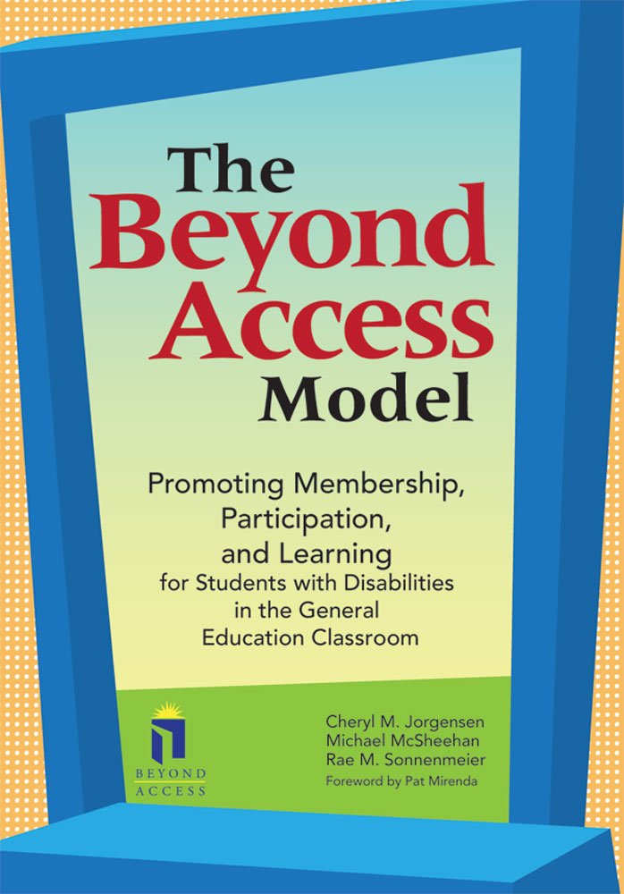 The Beyond Access Model: Promoting Membership, Participation, and Learning for Students with Disabilities in the General Education Classroom