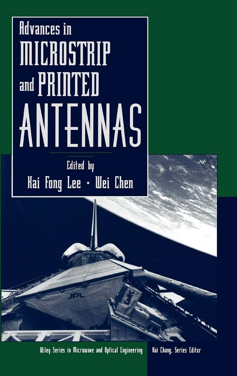 Advances in Microstrip and Printed Antennas (Wiley Series in Microwave and Optical Engineering)