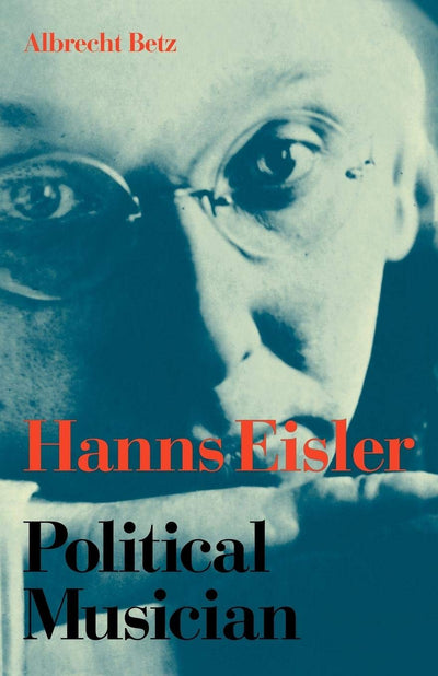 Hanns Eisler Political Musician