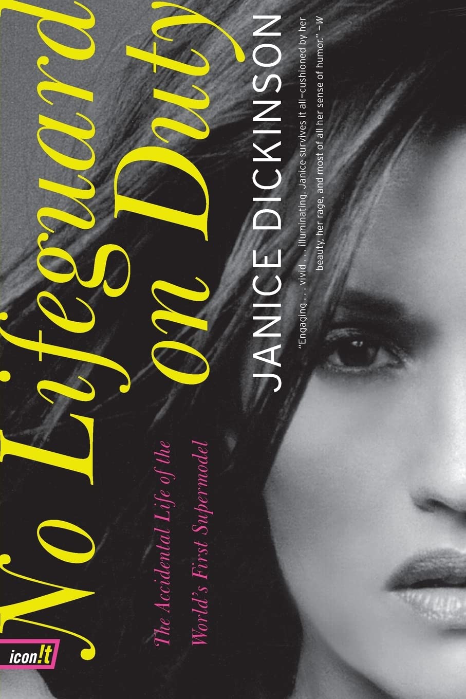 No Lifeguard on Duty: The Accidental Life of the World's First Supermodel – From Glory Days to Sex, Drugs, Rock & Roll, and Redemption (icon!t)