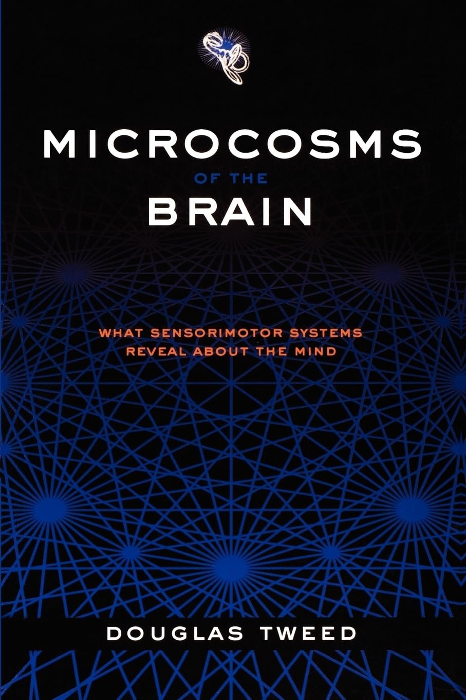 Microcosms of the Brain: What Sensorimotor Systems Reveal about the Mind