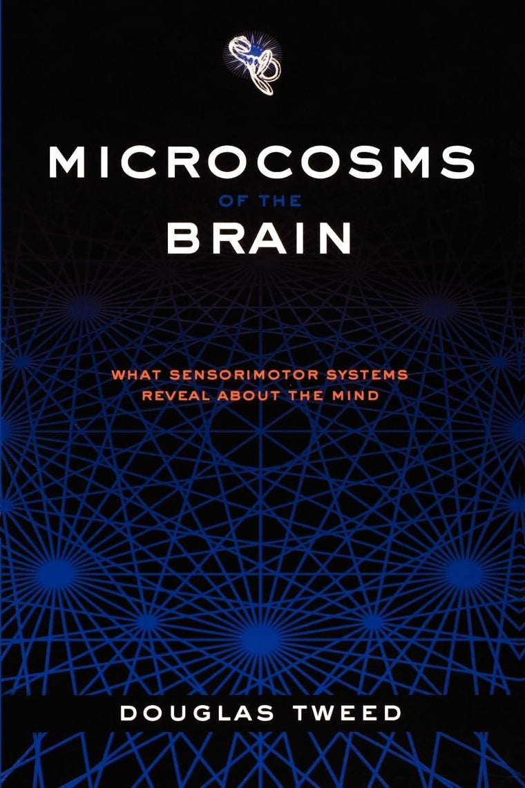 Microcosms of the Brain: What Sensorimotor Systems Reveal about the Mind