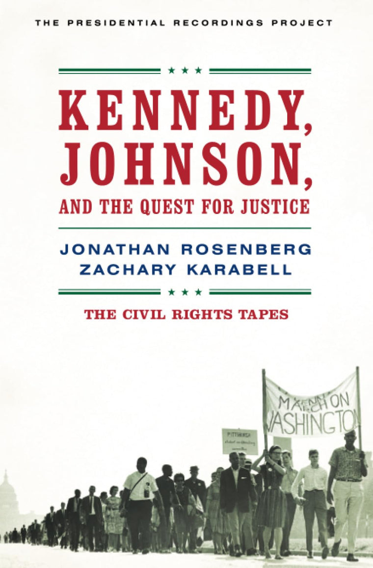 Kennedy, Johnson, and the Quest for Justice: The Civil Rights Tapes