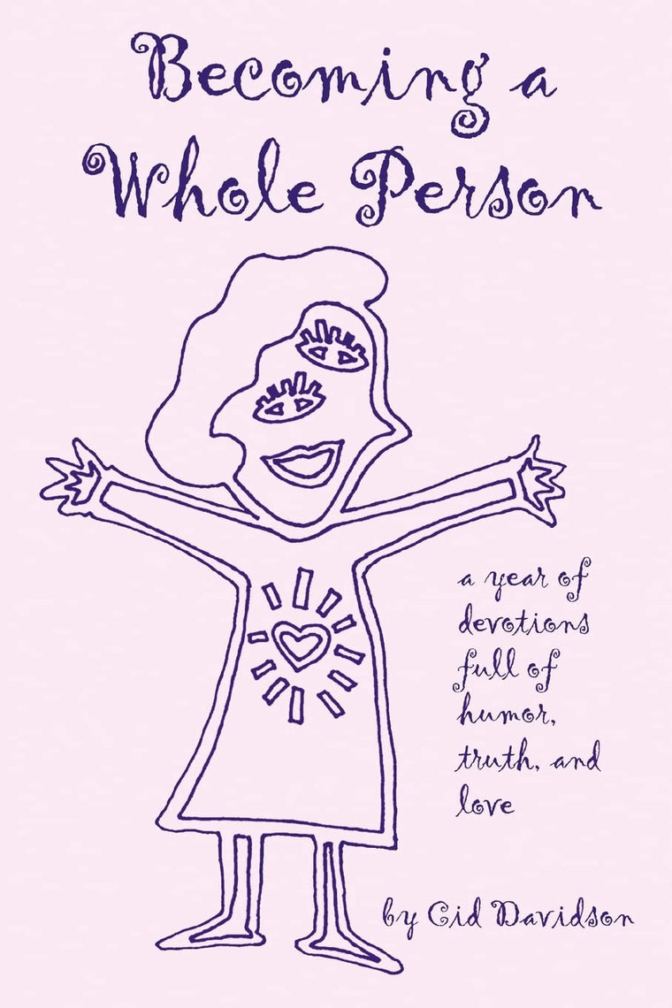 Becoming a Whole Person: A Year of Devotions full of Humor, Truth, and Love