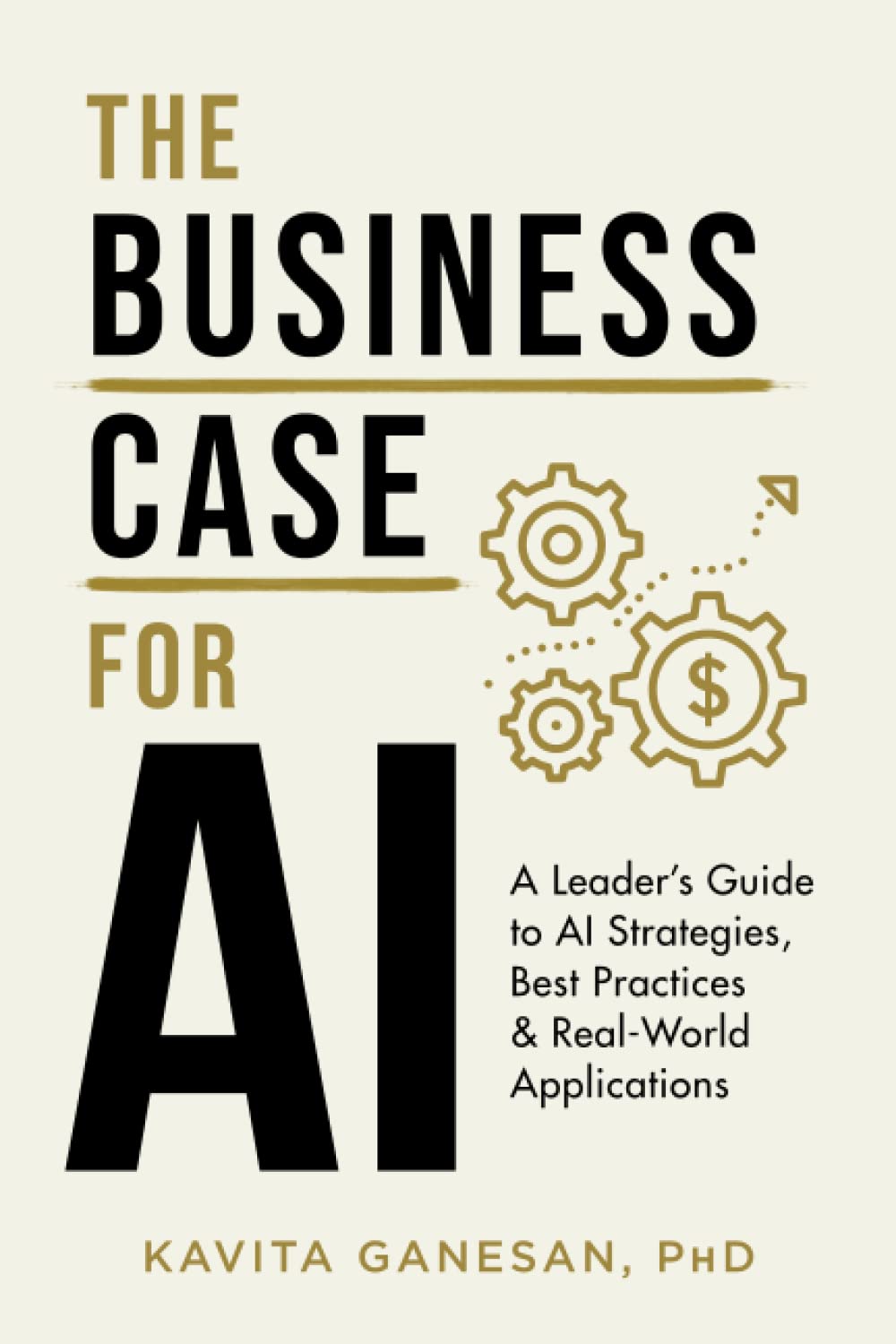 The Business Case for AI: A Leader's Guide to AI Strategies