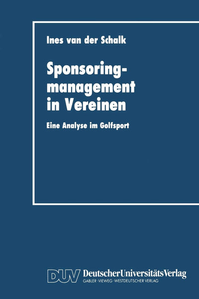 Sponsoringmanagement in Vereinen: Eine Analyse im Golfsport (German Edition)