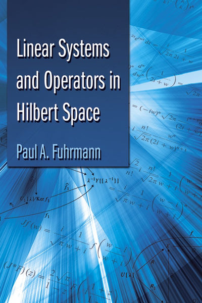 Linear Systems and Operators in Hilbert Space (Dover Books on Mathematics)