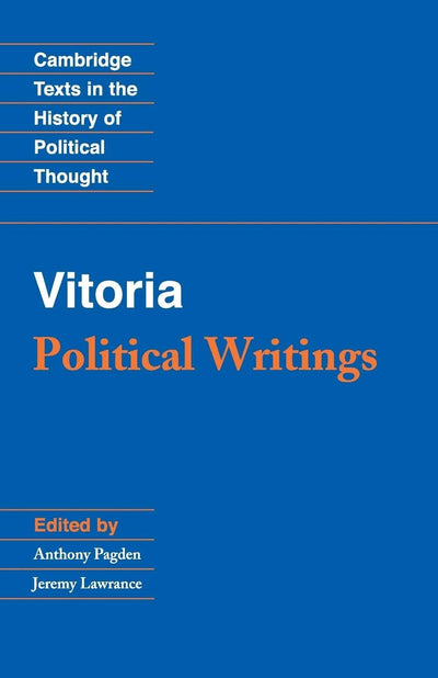 Vitoria: Political Writings (Cambridge Texts in the History of Political Thought)