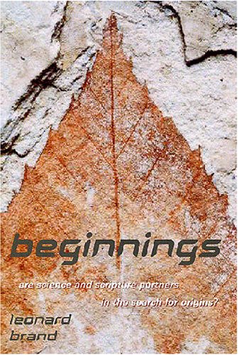 Beginnings: Are Science And Scripture Partners in the Search for Origins