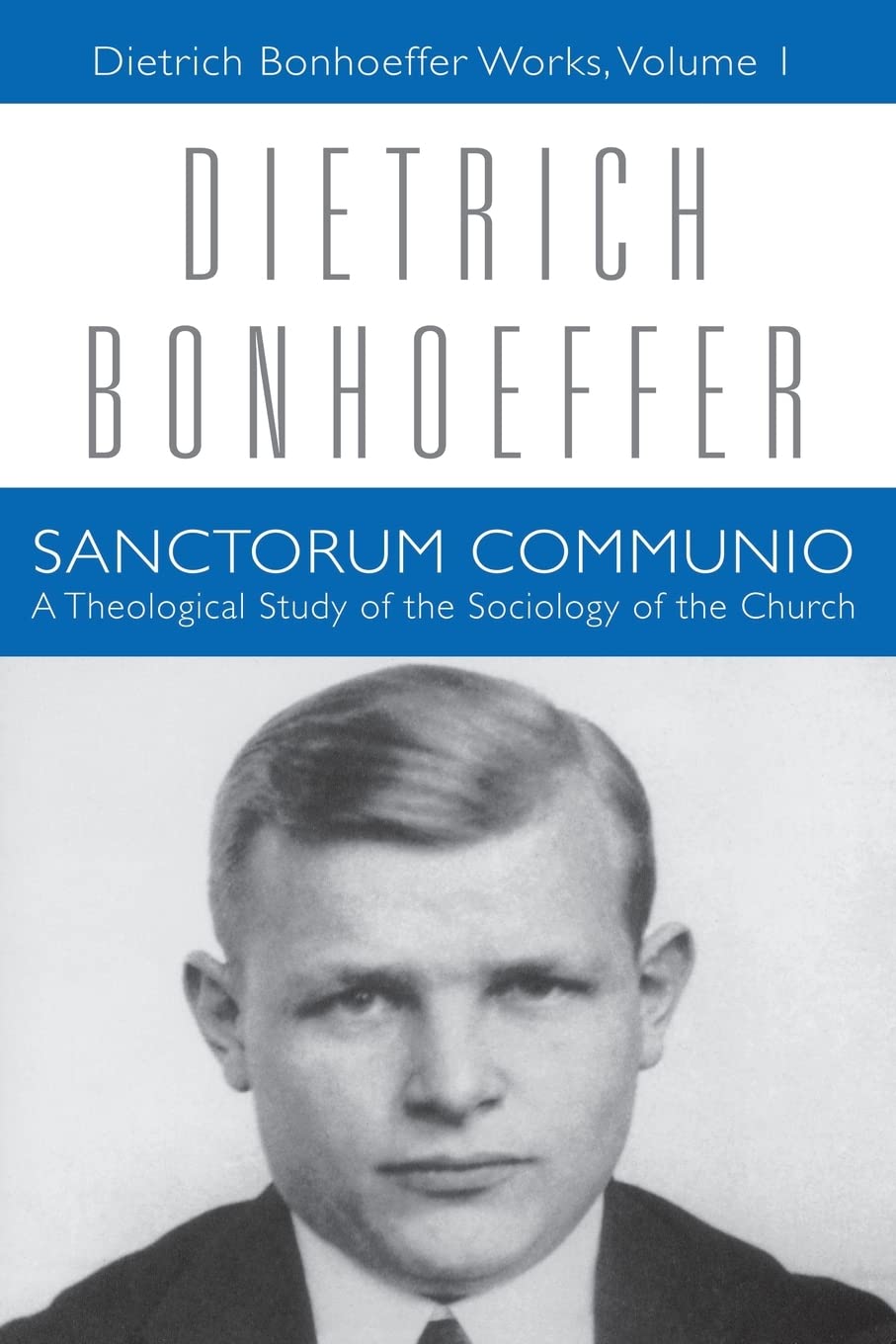 Sanctorum Communio: A Theological Study of the Sociology of the Church (Dietrich Bonhoeffer Works, Vol. 1)
