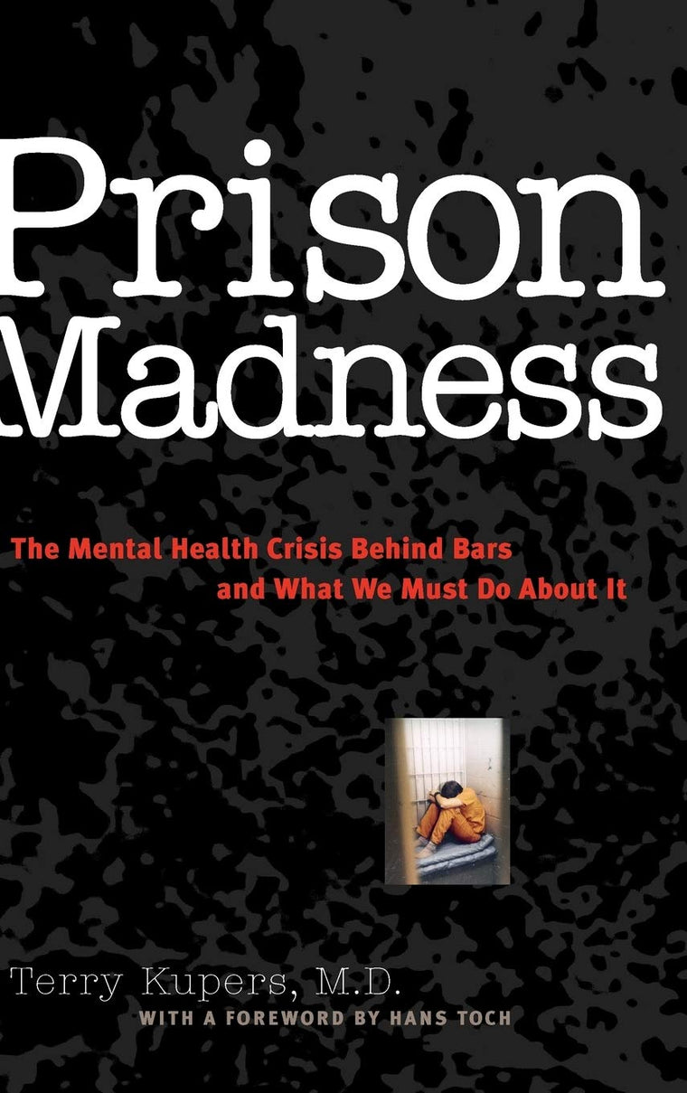 Prison Madness: The Mental Health Crisis Behind Bars and What We Must Do About It