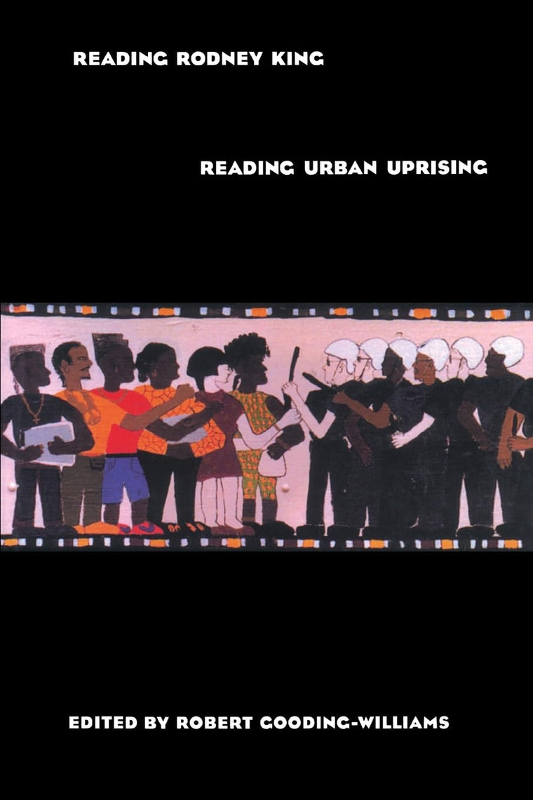 Reading Rodney King/Reading Urban Uprising by Gooding-Willia