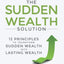The Sudden Wealth Solution: 12 Principles to Transform Sudden Wealth Into Lasting Wealth