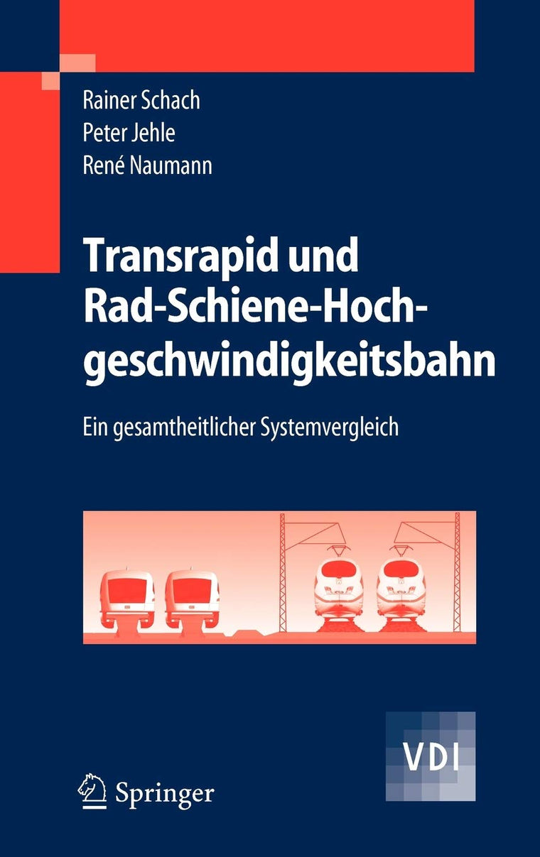 Transrapid und Rad-Schiene-Hochgeschwindigkeitsbahn: Ein gesamtheitlicher Systemvergleich (VDI-Buch) (German Edition)