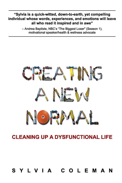 Creating a New Normal: Cleaning Up a Dysfunctional Life