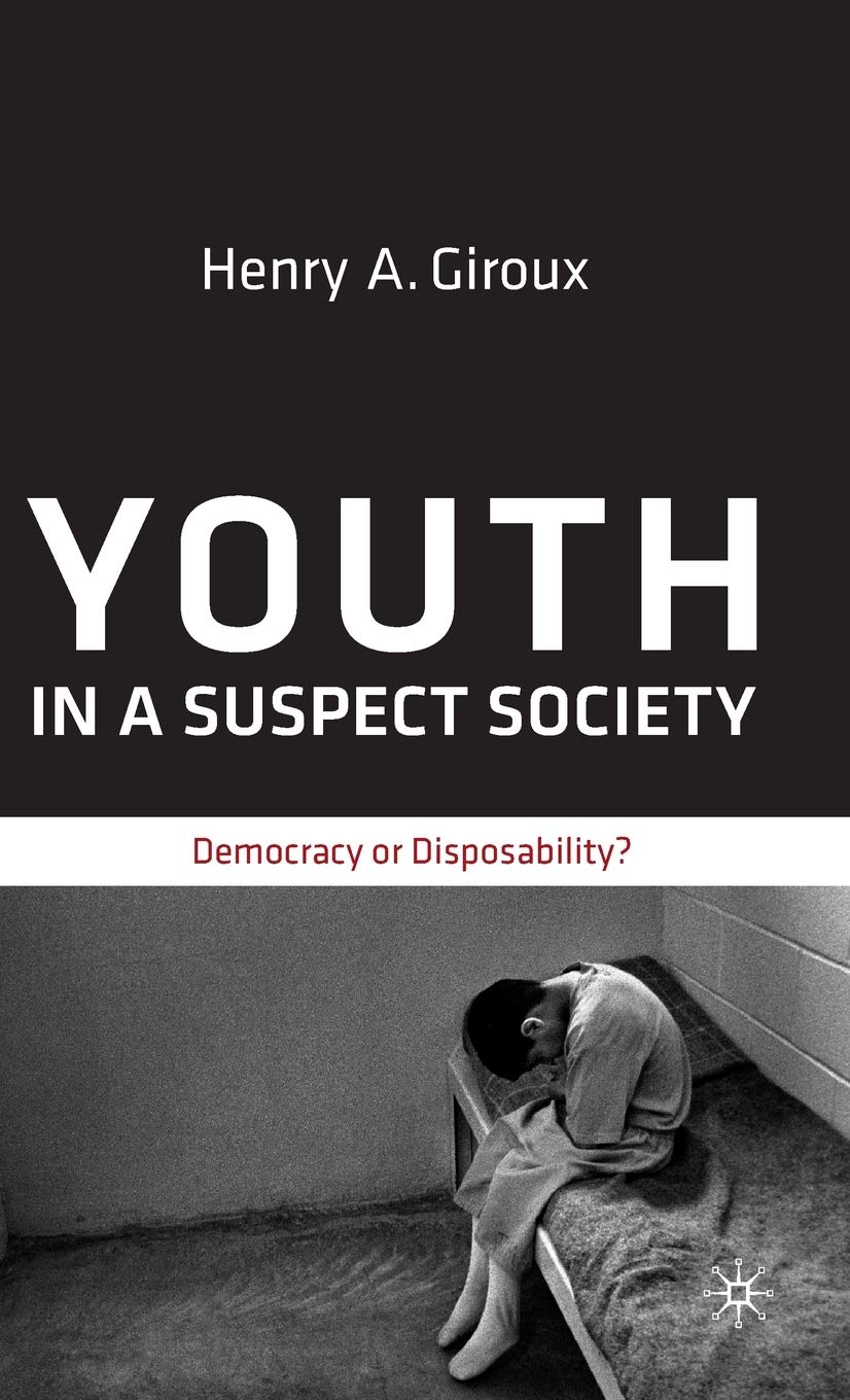 Youth in a Suspect Society: Democracy or Disposability?