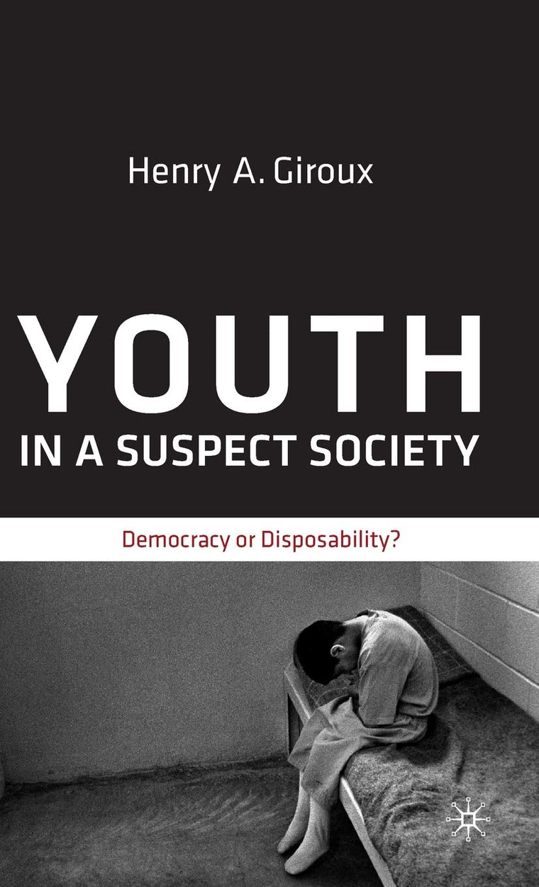 Youth in a Suspect Society: Democracy or Disposability?